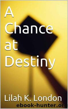 A Chance at Destiny by London Lilah K