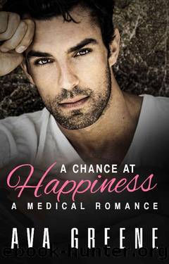 A Chance at Happiness: An Opposites Attract Medical Romance (Desires and Doctors Series Book 1) by Ava Greene