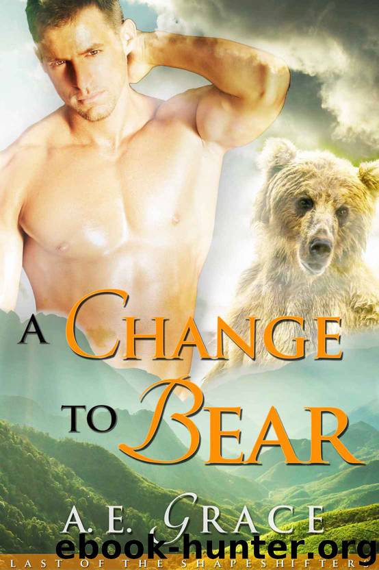 A Change To Bear (A BBW Shifter Romance) (Last of the Shapeshifters) by Grace A.E