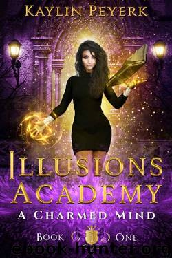 A Charmed Mind: Mage Paranormal Romance (Illusions Academy Book 1) by Kaylin Peyerk