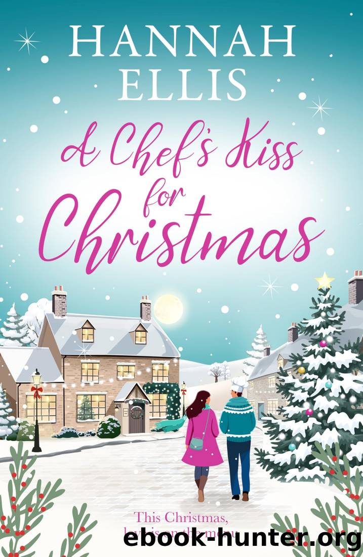 A Chef's Kiss for Christmas: A feel-good festive escape (Christmas in the Cotswolds Book 2) by Hannah Ellis