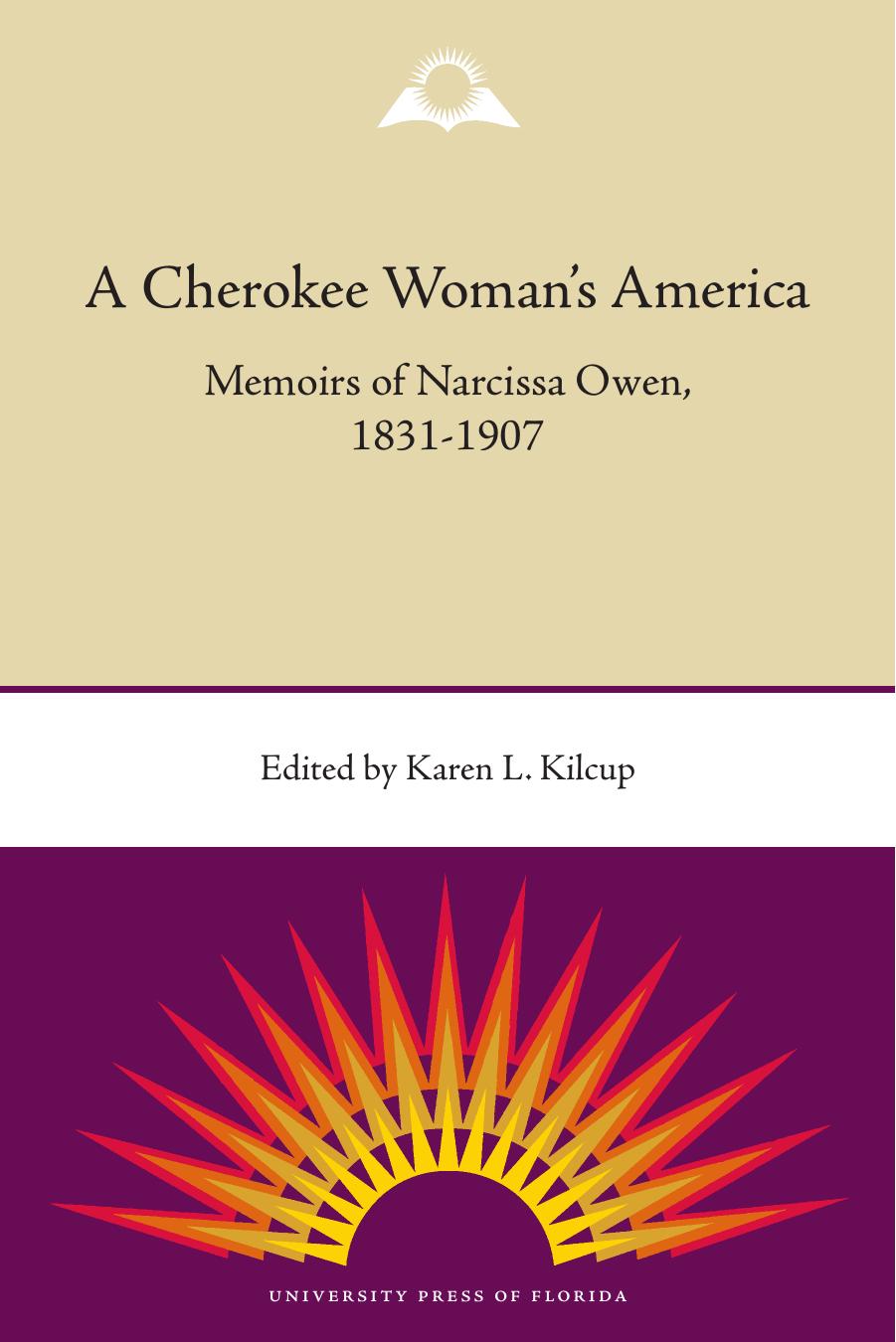 A Cherokee Woman's America: Memoirs of Narcissa Owen, 1831-1907 by Karen L. Kilcup