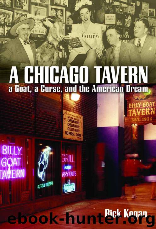 A Chicago Tavern: A Goat, a Curse, and the American Dream by Rick Kogan