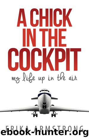 A Chick in the Cockpit by Erika Armstrong