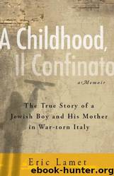 A Child Al Confino: The True Story of a Jewish Boy and His Mother in Mussolini's Italy by Eric Lamet