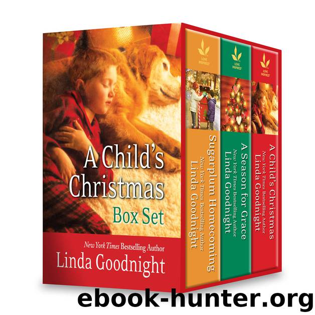 A Child's Christmas Boxed Set: Sugarplum Homecoming\The Christmas Child\A Season For Grace by Linda Goodnight
