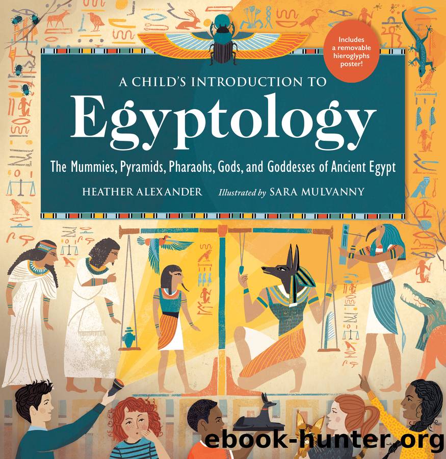 A Child's Introduction to Egyptology by Heather Alexander & Sara Mulvanny