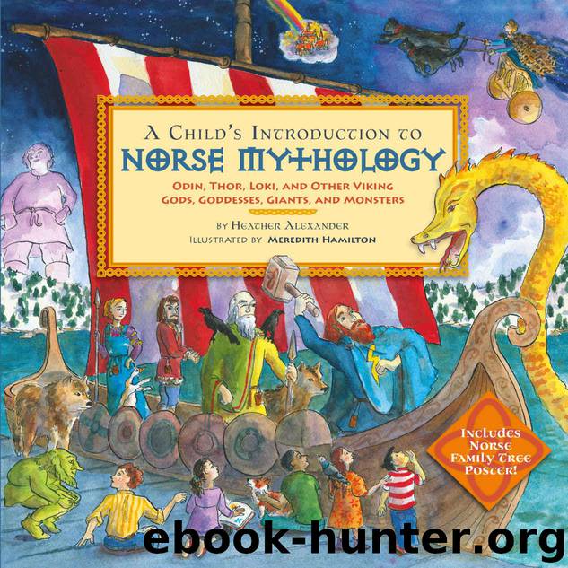 A Child's Introduction to Norse Mythology: Odin, Thor, Loki, and Other Viking Gods, Goddesses, Giants, and Monsters by Alexander Heather