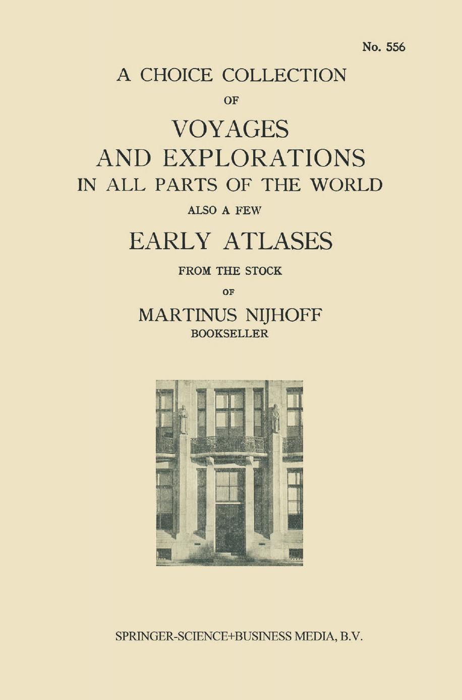 A Choice Collection of Voyages and Explorations in All Parts of the World Also a Few Early Atlases: From the Stock of Martinus Nijhoff Bookseller by (auth.)