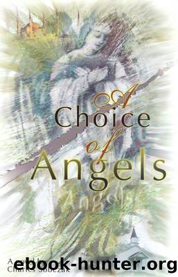 A Choice of Angels: a Love Story by Charles Sobczak