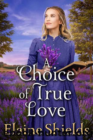 A Choice of True Love by Shields Elaine