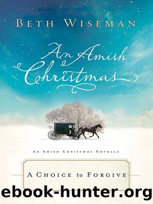 A Choice to Forgive by Beth Wiseman