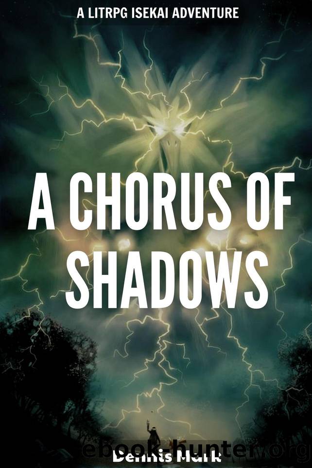 A Chorus of Shadows: A LitRPG Isekai Adventure by Dennis Mark