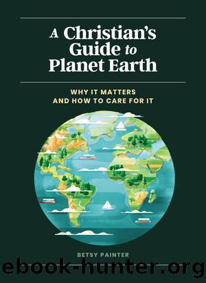 A Christian's Guide to Planet Earth by Betsy Painter