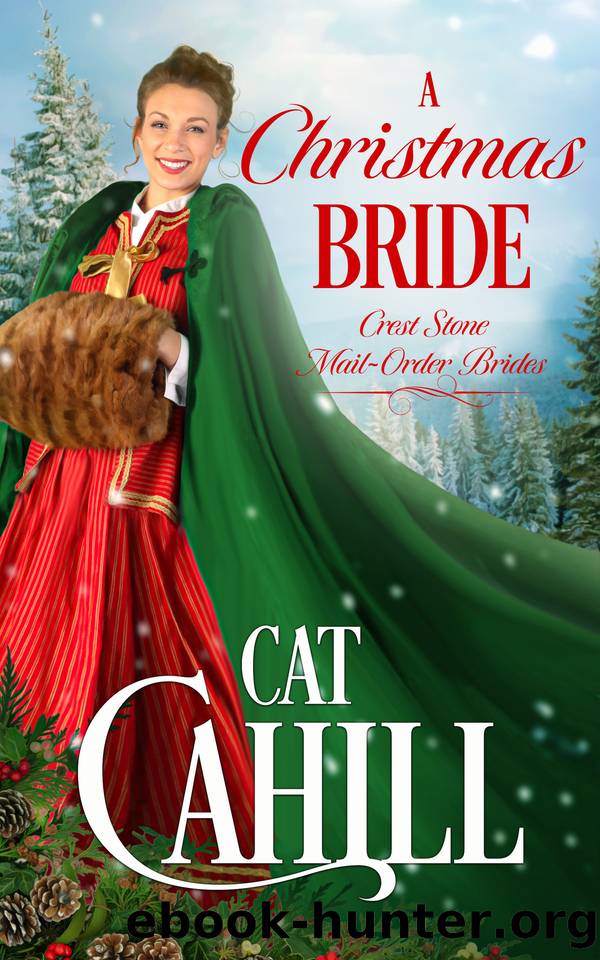 A Christmas Bride: A Sweet Historical Western Romance (Crest Stone Mail-Order Brides Book 8) by Cahill Cat