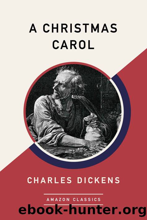 A Christmas Carol (AmazonClassics Edition) by Charles Dickens