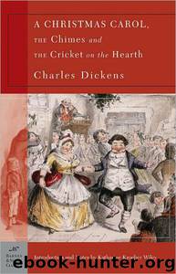 A Christmas Carol, the Chimes & the Cricket on the Hearth (Barnes & Noble Classics Series) by Charles Dickens