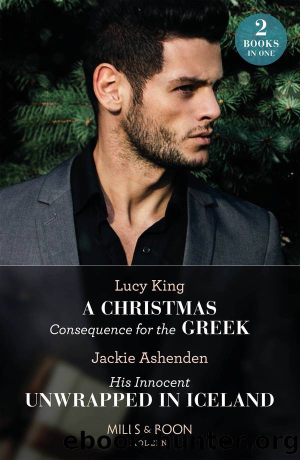 A Christmas Consequence for the GreekHis Innocent Unwrapped in Iceland by Lucy King & Jackie Ashenden