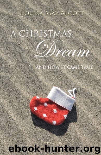 A Christmas Dream, and How It Came True by Louisa May Alcott