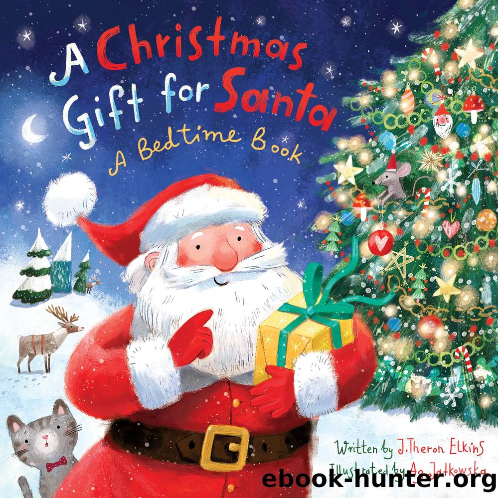 A Christmas Gift for Santa: A Bedtime Book by J. Theron Elkins