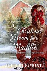 A Christmas Groom for Maddie: A Pinkerton Matchmaker Companion Tale by Julia Ridgmont