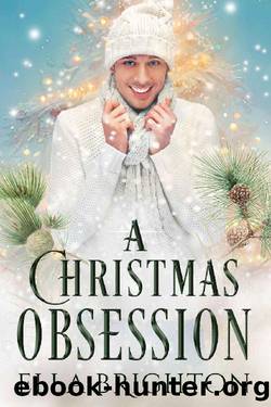 A Christmas Obsession: A Steamy MM Romance Novella by Ella Brighton