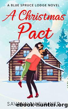 A Christmas Pact : A Blue Spruce Lodge Novel (Blue Spruce Lodge Christmas Novels Book 1) by Savannah Sumner