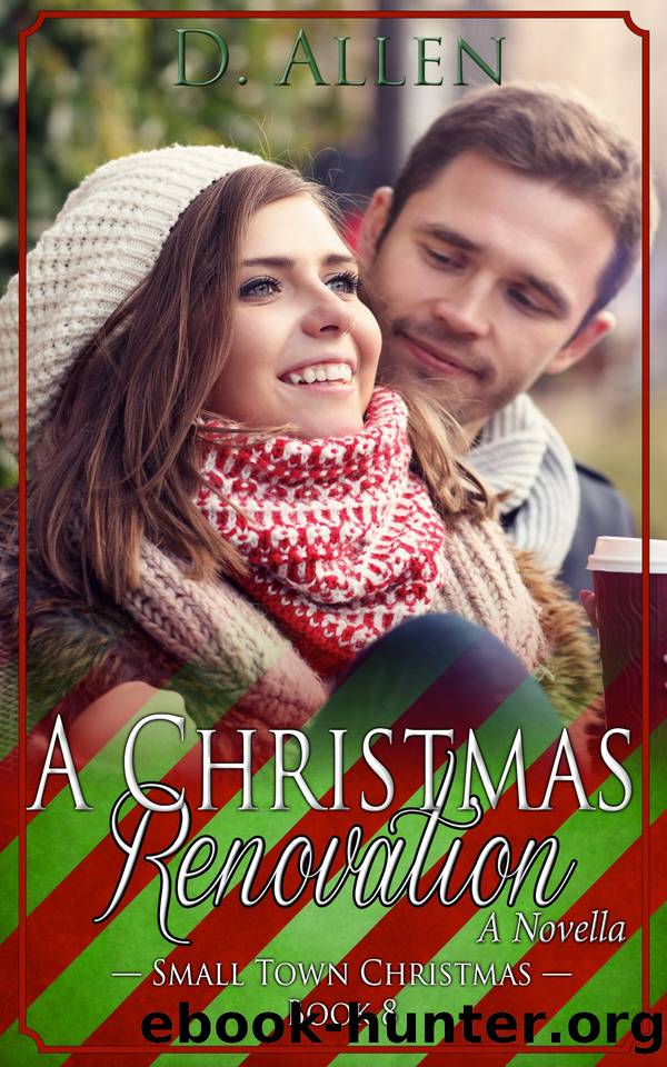A Christmas Renovation: Small Town Christmas, Book 8 by D. Allen