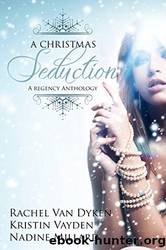 A Christmas Seduction by Kristin Vayden & Nadine Millard & Rachel Van Dyken