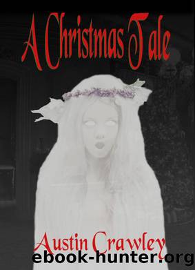 A Christmas Tale by Austin O Crawley