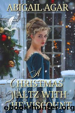 A Christmas Waltz with the Viscount: A Historical Regency Romance Novel by Abigail Agar