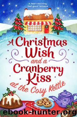 A Christmas Wish and a Cranberry Kiss at the Cosy Kettle: A heartwarming, feel good romance by Liz Eeles