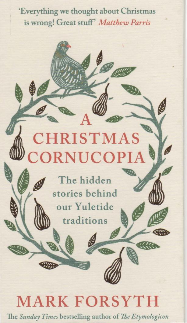 A Christmas cornucopia : the hidden stories behind our Yuletide traditions by Forsyth Mark