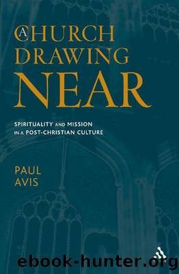 A Church Drawing Near : Spirituality and Mission in a Post-Christian Culture by Paul Avis