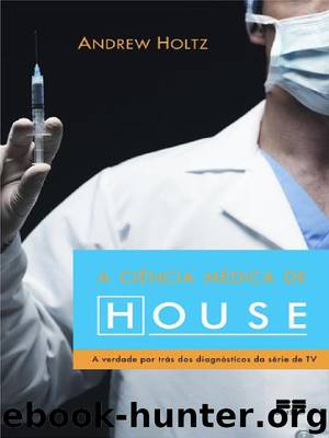 A Ciência Médica de House by Andrew Holtz