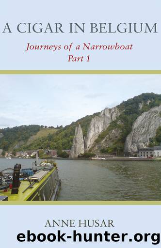 A Cigar in Belgium: Journeys of a Narrowboat by Anne Husar