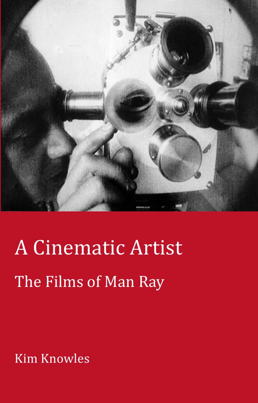 A Cinematic Artist : the Films of Man Ray by Knowles Kim; Man Ray 1890-1976