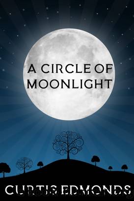 A Circle of Moonlight by Curtis Edmonds