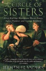 A Circle of Sisters: Alice Kipling, Georgiana Burne-Jones, Agnes Poynter and Louisa Baldwin by Flanders Judith