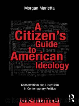 A Citizen's Guide to American Ideology: Conservatism and Liberalism in Contemporary Politics by Morgan Marietta