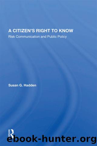 A Citizen's Right to Know: Risk Communication and Public Policy by Susan G. Hadden