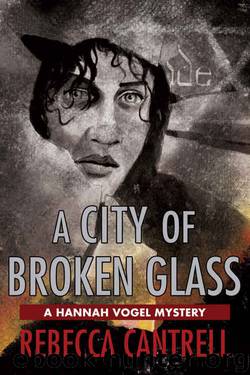 A City of Broken Glass: the Fourth Hannah Vogel Mystery (Hannah Vogel Novels Book 4) by Rebecca Cantrell