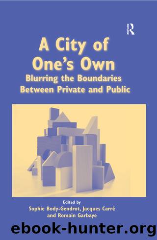A City of One's Own: Blurring the Boundaries Between Private and Public by Sophie Body-Gendrot & Jacques Carré