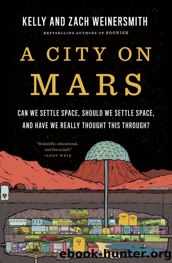 A City on Mars: Can We Settle Space, Should We Settle Space, and Have We Really Thought This Through? by Kelly Weinersmith & Zach Weinersmith