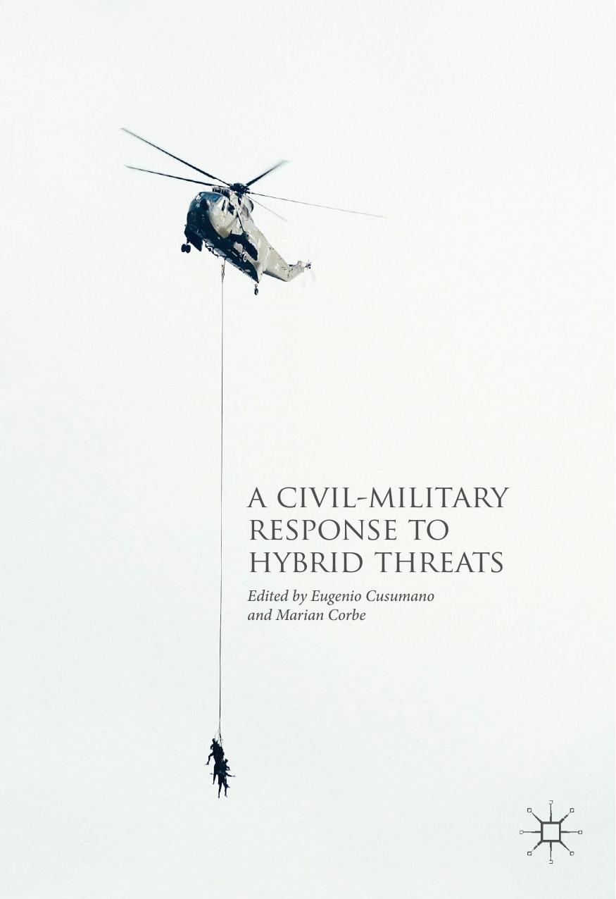 A Civil-Military Response to Hybrid Threats by Eugenio Cusumano Marian Corbe (eds.)