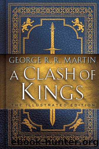 A Clash of Kings: The Illustrated Edition by George R. R. Martin