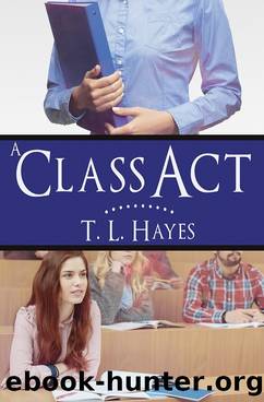 A Class Act by T. L. Hayes