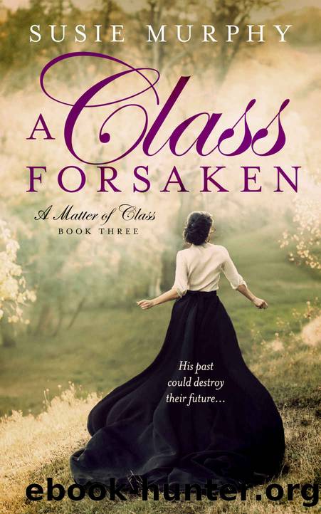 A Class Forsaken: A sweeping Irish historical romance saga (A Matter of Class Book 3) by Susie Murphy