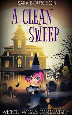 A Clean Sweep (Wicked Witches of Coventry Book Book 4) by Sara Bourgeois