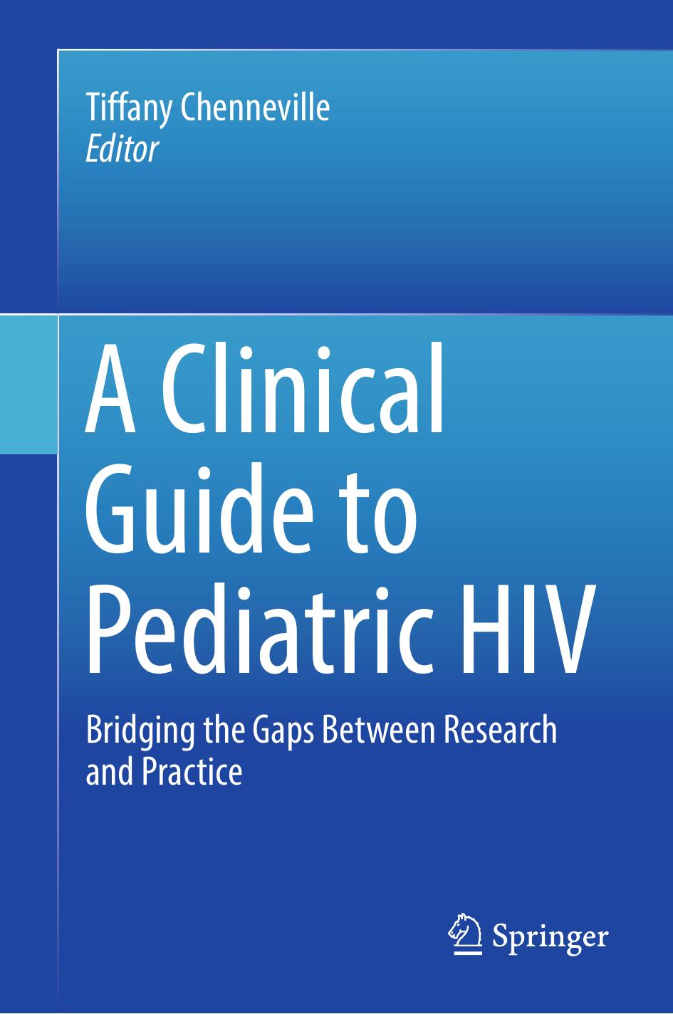 A Clinical Guide to Pediatric HIV: Bridging the Gaps Between Research and Practice by Tiffany Chenneville (eds.)